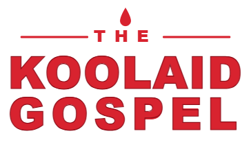 The Koolaid Gospel